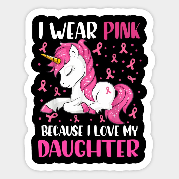 Unicorn Pink Ribbon Men I Wear Pink Because I Love My Daughter Breast Cancer Sticker by everetto